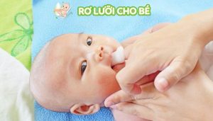 rơ lưỡi cho bé an toàn và khoa học